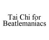 TAI CHI FOR BEATLEMANIACS