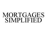 MORTGAGES SIMPLIFIED