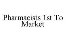 PHARMACISTS 1ST TO MARKET