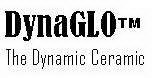 DYNAGLO THE DYNAMIC CERAMIC