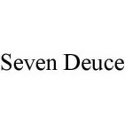 SEVEN DEUCE