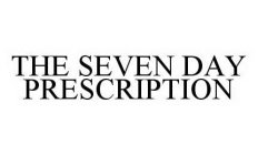 THE SEVEN DAY PRESCRIPTION