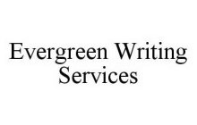 EVERGREEN WRITING SERVICES