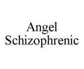 ANGEL SCHIZOPHRENIC