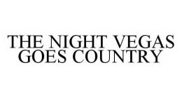 THE NIGHT VEGAS GOES COUNTRY