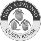 KING ALPHONSO QUEEN KESAR