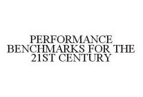 PERFORMANCE BENCHMARKS FOR THE 21ST CENTURY