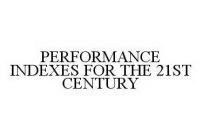 PERFORMANCE INDEXES FOR THE 21ST CENTURY