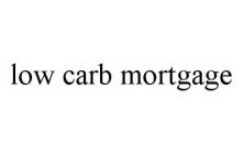 LOW CARB MORTGAGE