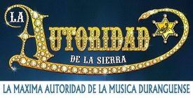 LA MAXIMA AUTORIDAD DE LA MUSICA DURANGUENSE LA AUTORIDAD DE LA SIERRA