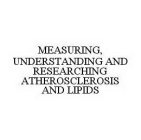MEASURING, UNDERSTANDING AND RESEARCHING ATHEROSCLEROSIS AND LIPIDS