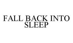 FALL BACK INTO SLEEP