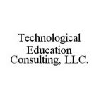 TECHNOLOGICAL EDUCATION CONSULTING, LLC.