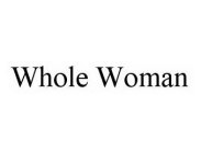 WHOLE WOMAN