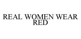 REAL WOMEN WEAR RED