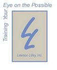 LL LAWSON LILLEY, INC.  TRAINING YOUR EYE ON THE POSSIBLE