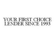 YOUR FIRST CHOICE LENDER SINCE 1993