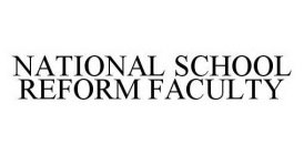 NATIONAL SCHOOL REFORM FACULTY