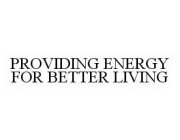 PROVIDING ENERGY FOR BETTER LIVING