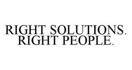 RIGHT SOLUTIONS. RIGHT PEOPLE.