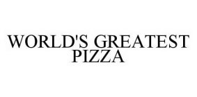 WORLD'S GREATEST PIZZA