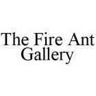 THE FIRE ANT GALLERY