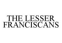 THE LESSER FRANCISCANS
