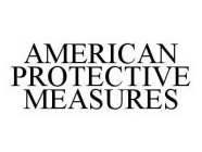 AMERICAN PROTECTIVE MEASURES