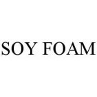 SOY FOAM