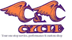 C & C CYCLE YOUR ONE STOP SERVICE, PERFORMANCE & CUSTOM SHOP