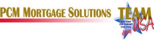 PCM MORTGAGE SOLUTIONS TEAM USA ON TIME ON TARGET FOR YOU