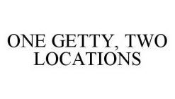 ONE GETTY. TWO LOCATIONS.