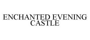 ENCHANTED EVENING CASTLE