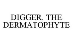DIGGER, THE DERMATOPHYTE