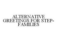ALTERNATIVE GREETINGS FOR STEP-FAMILIES