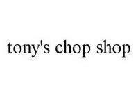 TONY'S CHOP SHOP