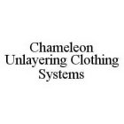 CHAMELEON UNLAYERING CLOTHING SYSTEMS