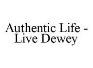 AUTHENTIC LIFE - LIVE DEWEY