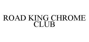 ROAD KING CHROME CLUB