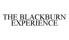 THE BLACKBURN EXPERIENCE