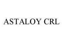 ASTALOY CRL