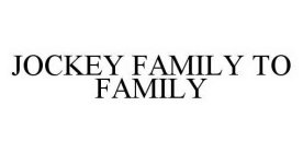 JOCKEY FAMILY TO FAMILY