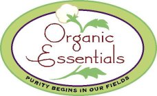 PURITY BEGINS IN OUR FIELDS ORGANIC ESSENTIALS