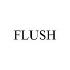 FLUSH