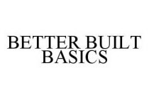 BETTER BUILT BASICS