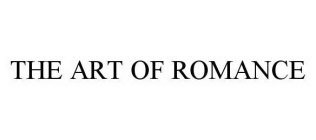 THE ART OF ROMANCE