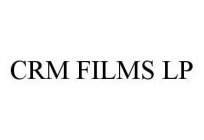 CRM FILMS LP