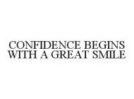 CONFIDENCE BEGINS WITH A GREAT SMILE