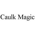 CAULK MAGIC