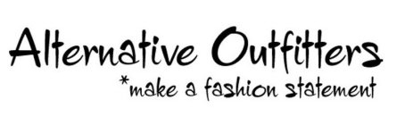 ALTERNATIVE OUTFITTERS, *MAKE A FASHION STATEMENT